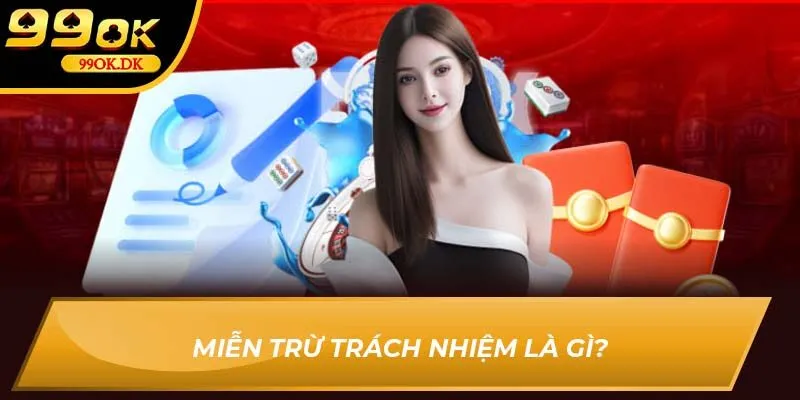 Miễn trừ trách nhiệm là gì?