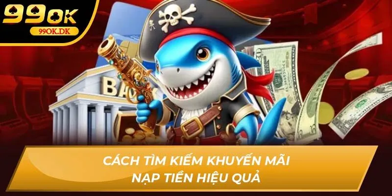 Cách tìm kiếm khuyến mãi nạp tiền hiệu quả